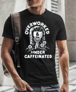 Inkedmag Overworked And Under Caffeinated T-Shirt