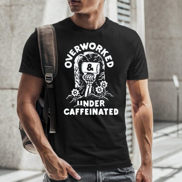 Inkedmag Overworked And Under Caffeinated T-Shirt