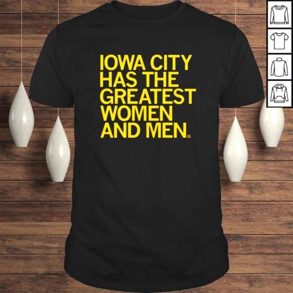 Iowa City Has The Greatest Women And Men Shirt