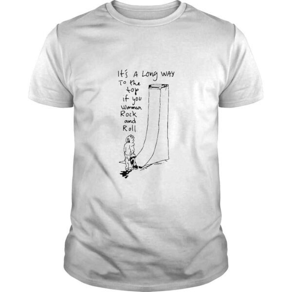 It’s A Long Way To The Top If You Wanna Rock And Roll TShirt