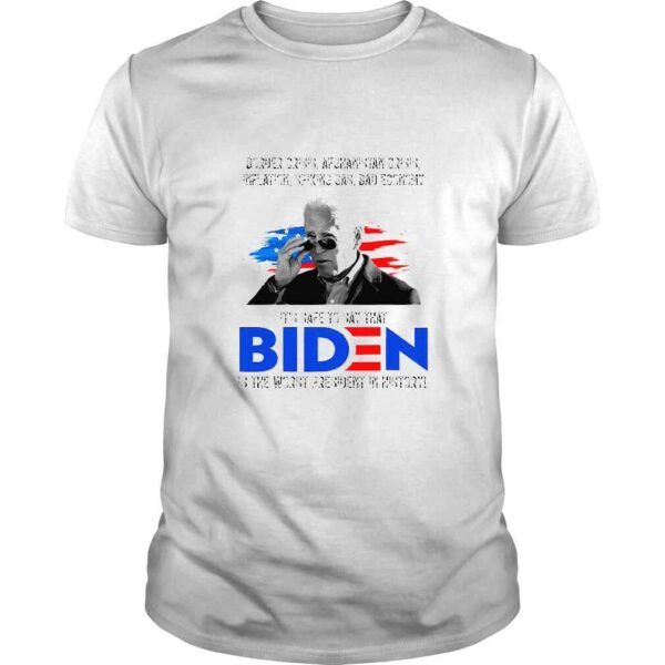 Its Safe To Say That Joe Biden Is The Worst President In History Funny Biden TShirt