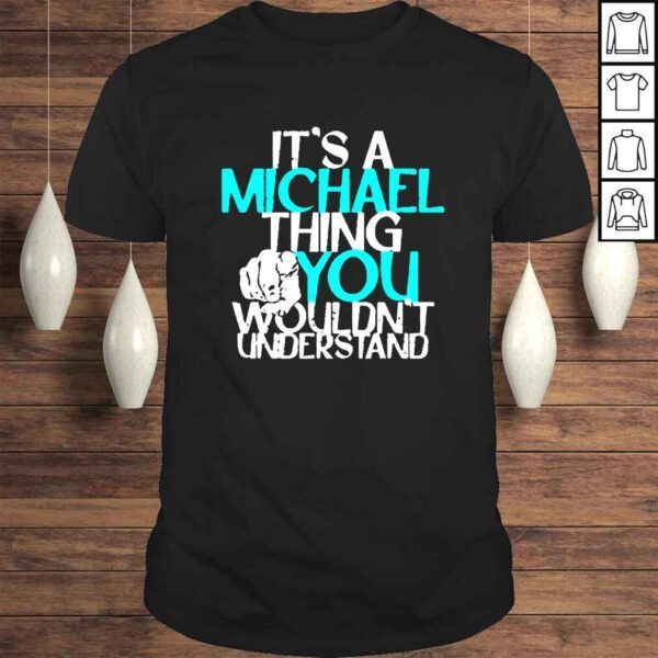 Its a michael thing you wouldnt understand Tshirt