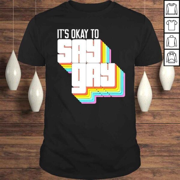 It’s okay to say gay shirt