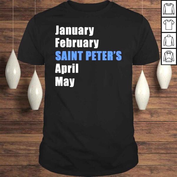 January February Saint Peters April may shirt