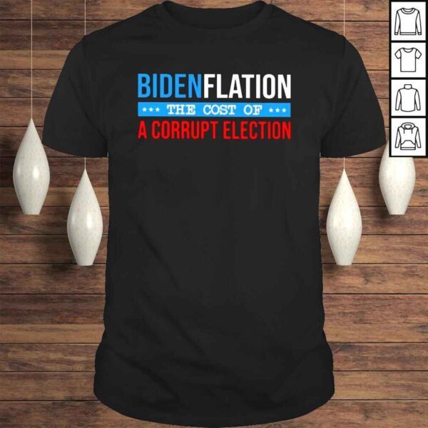 Joe Biden Bidenflation The Cost Of A Corrupt Election Shirt