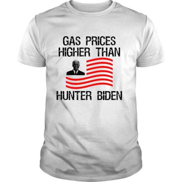 Joe Biden Gas Prices Higher Than Hunter Biden American Flag Shirt