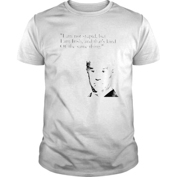 Joe Biden I am not stupid but I am Irish and thats kind of the same thing Tshirt