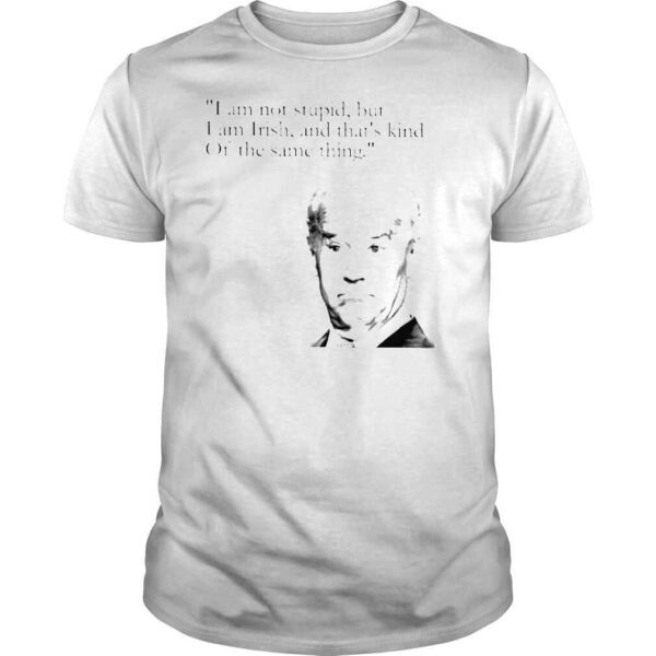 Joe Biden I am not stupid but I am Irish and thats kind of the same thing shirt