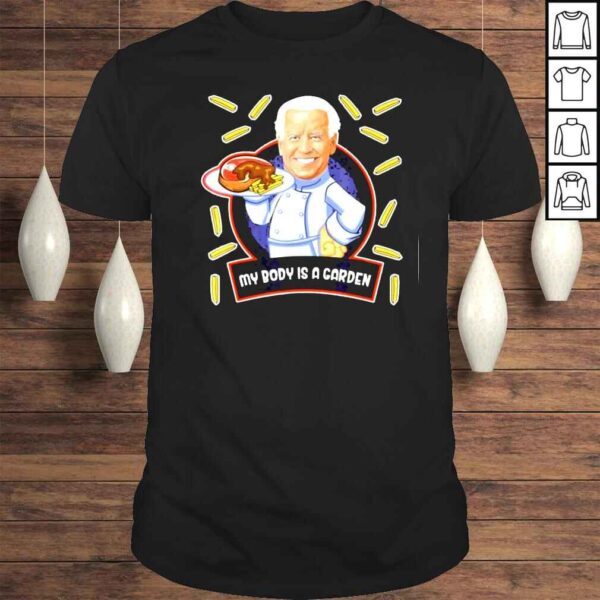 Joe Biden My Body Is A Garden Of Steak Vegan Not Sure TShirt