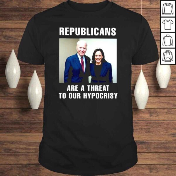 Joe Biden and Kamala Harris Republicans are a threat to our hypocrisy shirt