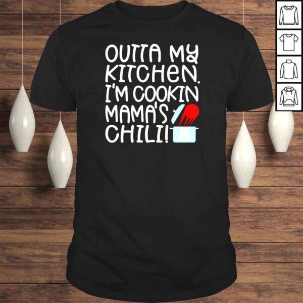 John Appicello Outta My Kitchen Im Cookin Mamas Chili shirt