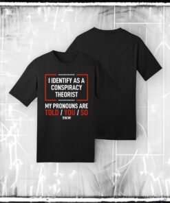 KTW I Identify As A Conspiracy Theorist T-Shirt
