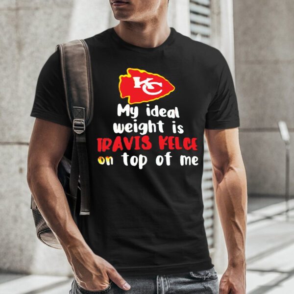 Kansas City Chiefs My Ideal Weight Is Travis Kelce On Top Of Me T-Shirt