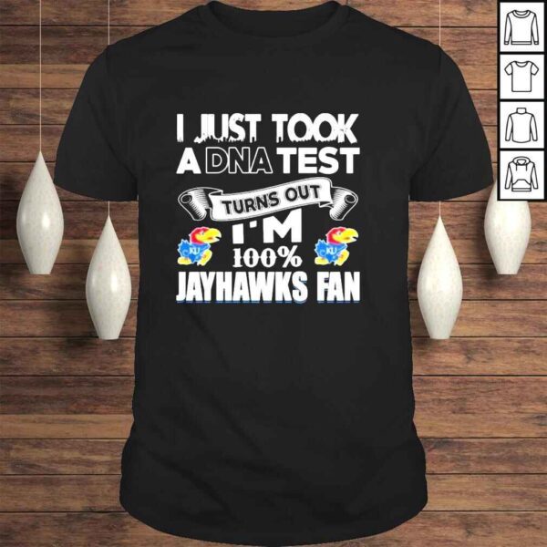 Kansas Jayhawks I just took a DNA test turns out im 100% Jayhawks fan shirt