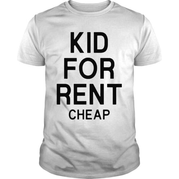 Kid For Rent Cheap Shirt