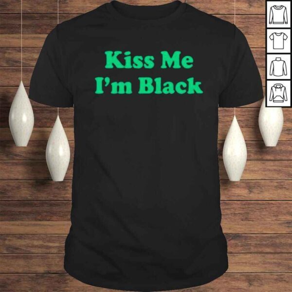 Kyante wilson kiss me Im black New shirt