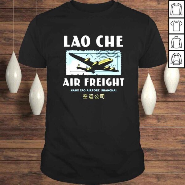 Lao Che Air Freight nang Tao Airport Shanghai Tshirt