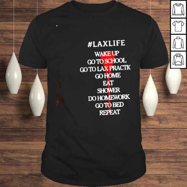 Laxlife wake up go to school lax practice eat shower do homework repeat shirt