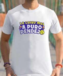 Le Caigo Mal A Puro Pendejo T-Shirt - Breakingo