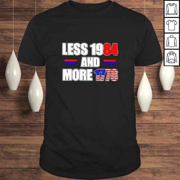 Less 1984 And More 1776 TShirt