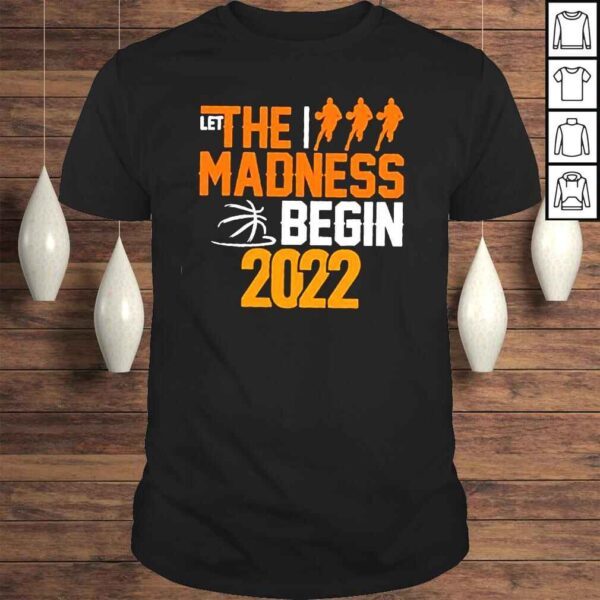 Let The Madness Begin 2022 Shirt