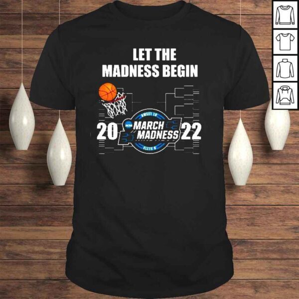 Let the Madness Begin 2022 March Madness shirt