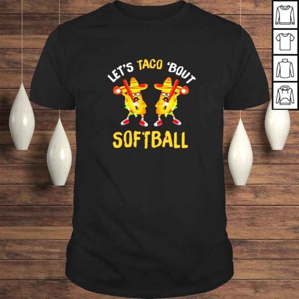 Let’s taco about softball shirt