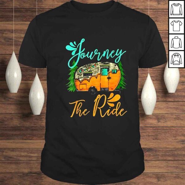 Life is a journey enjoy the ride shirt