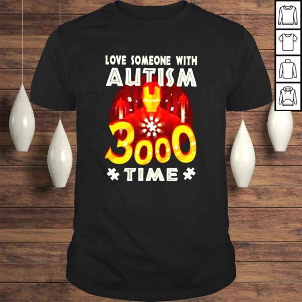 Love someone with Autism 3000 time shirt