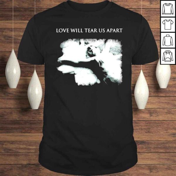 Love will tear us apart shirt