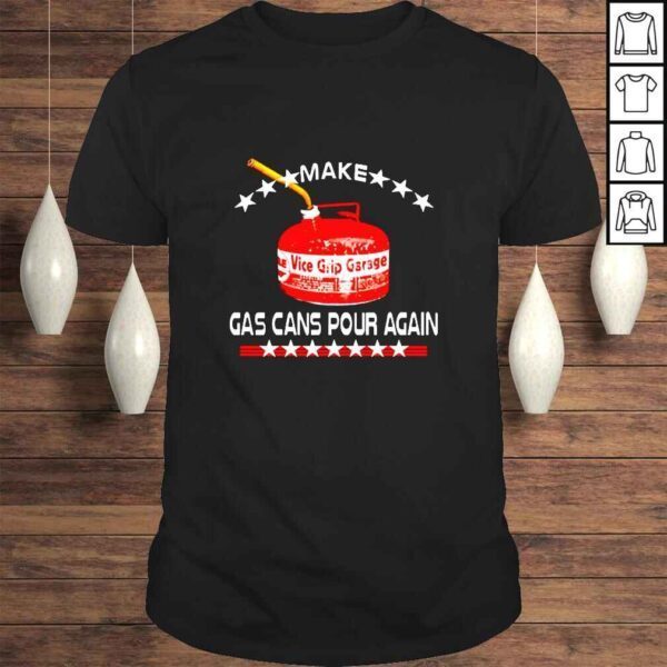 Make Gas Cans Pour Again TShirt