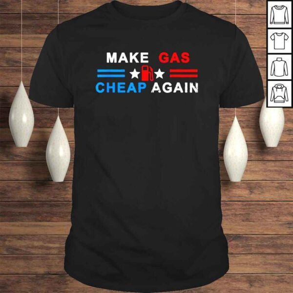 Make Gas Cheap Again 2024 Shirt