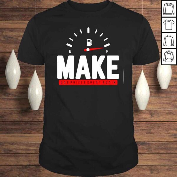 Make Gas Prices Great Again Anti Biden Trump Tee Shirt