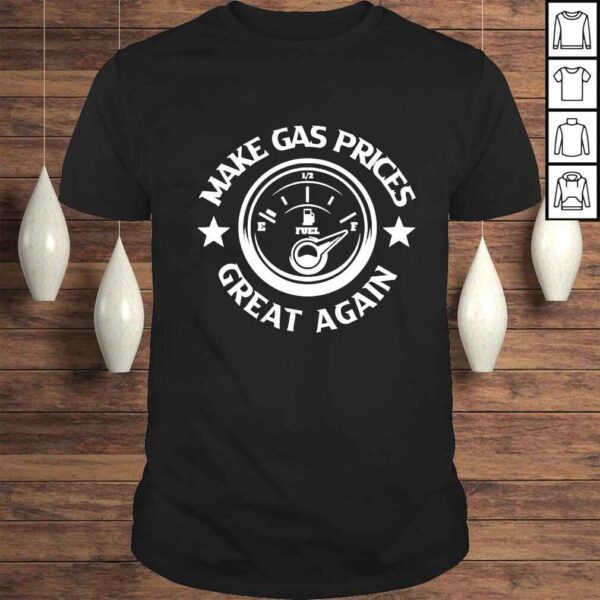 Make Gas Prices Great Again AntiBiden Trump Republican 2024 Tee Shirt