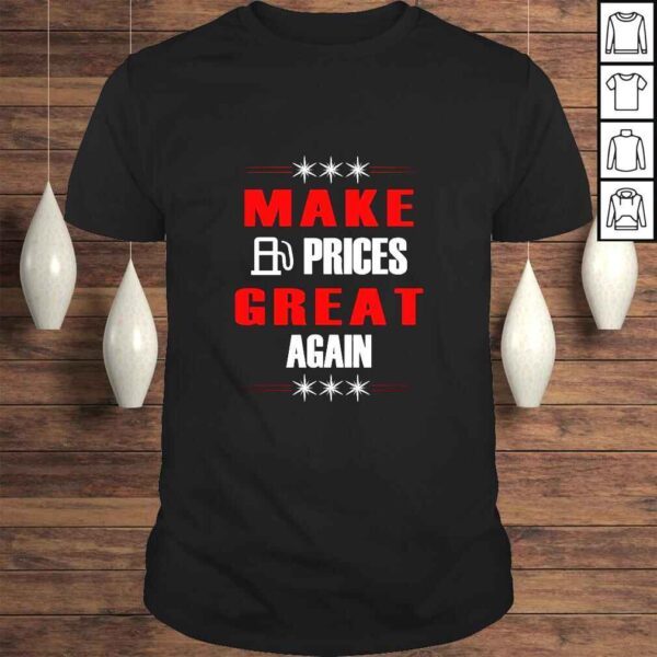 Make Gas Prices Great Again Funny Trump Supporters Funny TShirt