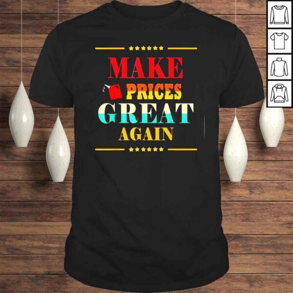 Make Prices Great Again Car Gas prices are going up faster Tee Shirt