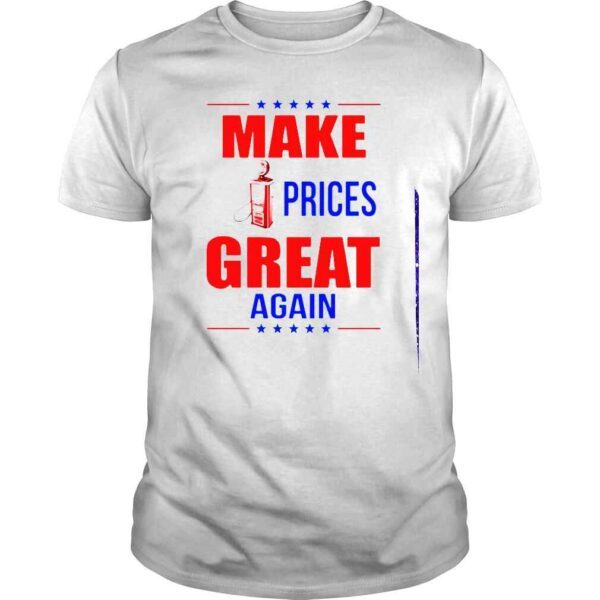 Make gas prices great again America Tshirt