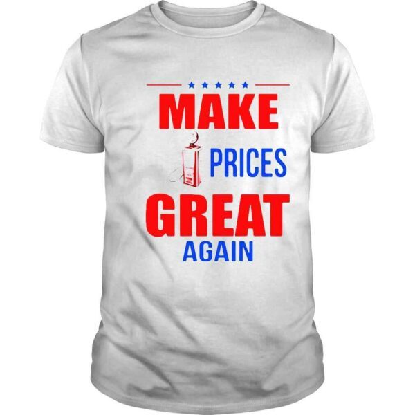 Make prices great again 2022 shirt