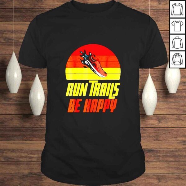 Marathon Run Trails Be Happy TShirt