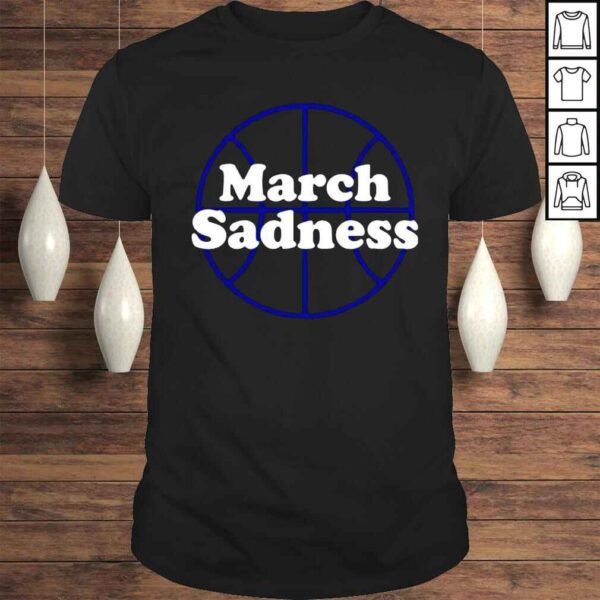 March Sadness Shirt