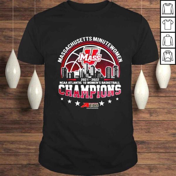 Massachusetts Minutewomen 2022 NCAA Atlantic 10 Womens Basketball Champions shirt