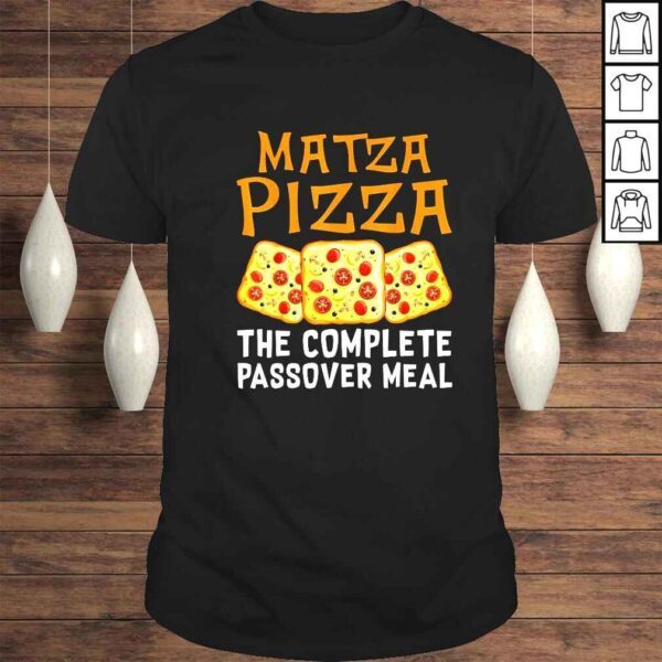 Matzah pizza the complete passover meal shirt