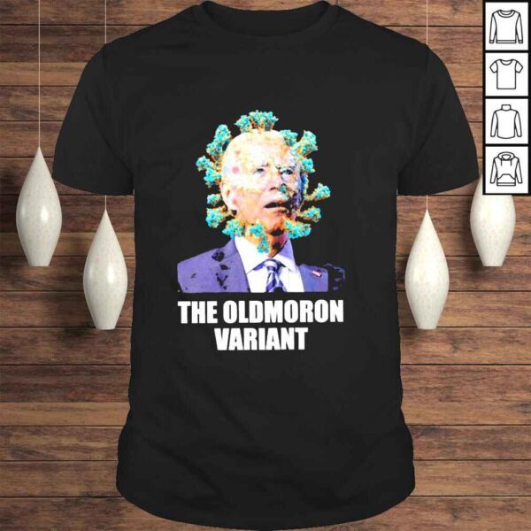 Meme Joe Biden the Oldmoron Variant shirt