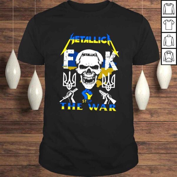 Metallica Skull Fuck Stop The War In Ukraine Shirt