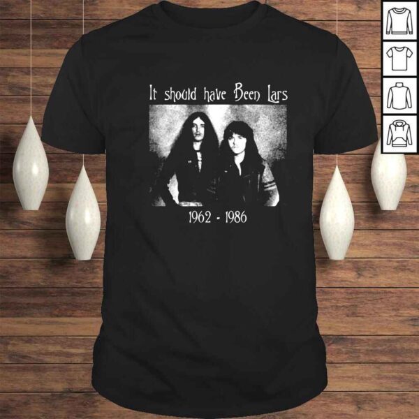 Metallica it should have been lars 19621986 shirt