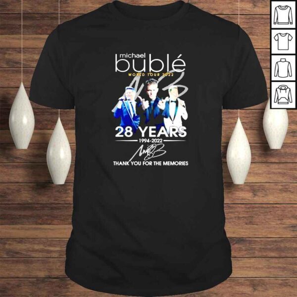 Michael Buble World Tour 2022 28 years 1994 2022 thank you for the memories Tshirt