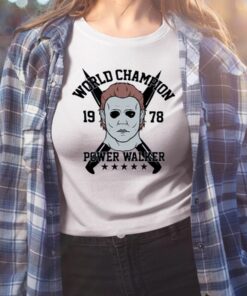 Michael Myers World Champion Power Walker Est 1978 Shirt