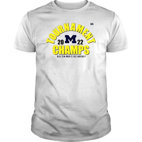 Michigan Wolverines Big Ten Mens ICE Hockey Tournament Champs 2022 shirt