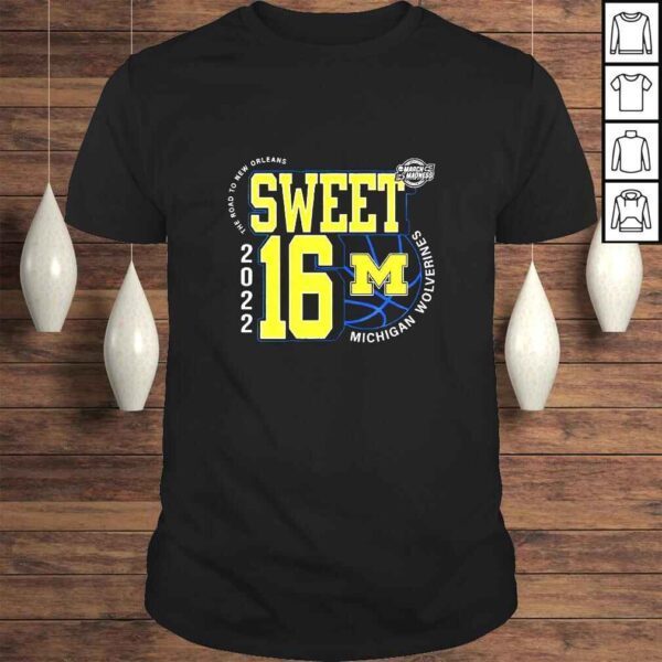 Michigan Wolverines March Madness Sweet 16 NCAA The Road To New Orleans 2022 TShirt