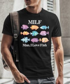 Milf Man I Love Fish T-Shirt